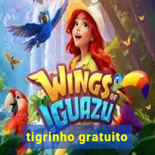 tigrinho gratuito